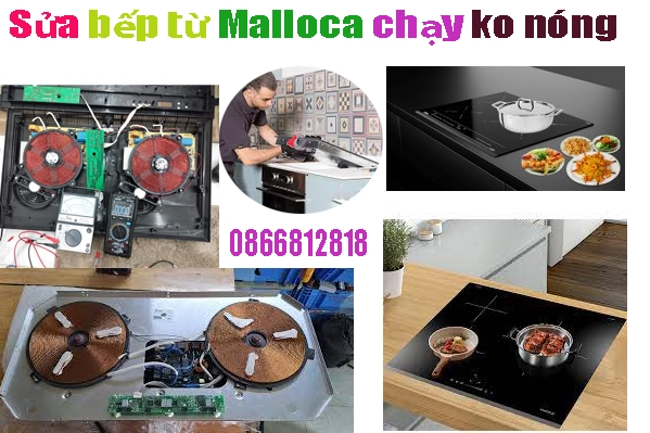 sửa bếp từ Malloca chạy không nóng tại hà nội
