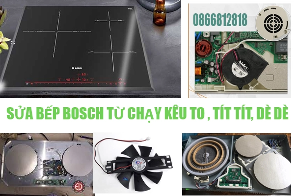 sửa bếp từ Bosch chyaj có tiếng kêu to 