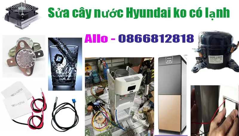 sửa cây nước nóng lạnh Hyundai không lạnh tại nhà