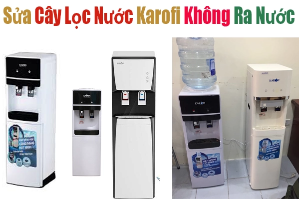 Sửa Cây Nước Cây Lọc Nước Karofi Không Ra Nước