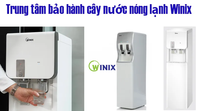 Bảo hành cây nước nóng lạnh Winix tại nhà & cơ quan 