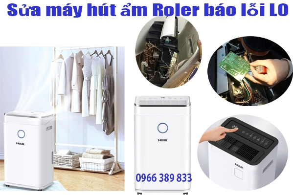 Sửa máy hút ẩm Roler bị lỗi L0 tại hà nội