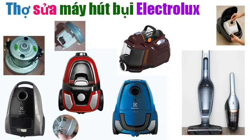 sửa máy hút bụi Electrolux không chạy tại nhà uy tín