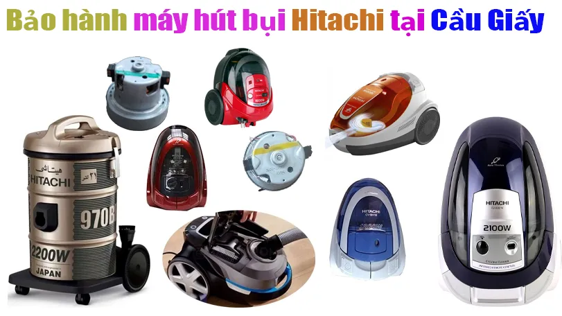 trung-tam-bao-hanh-may-hut-bui-hitachi-tai-phuong-cau-giay