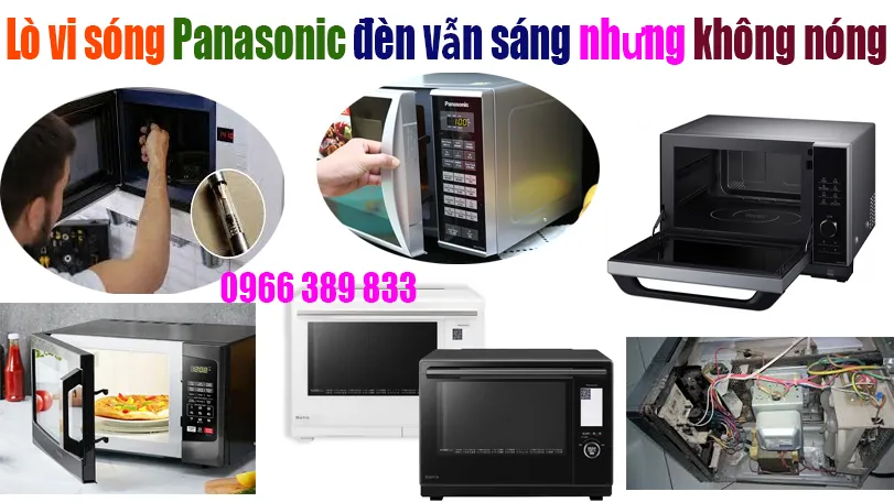 lò vi sóng Panasonic đèn vẫn sáng nhưng thức ăn không nóng