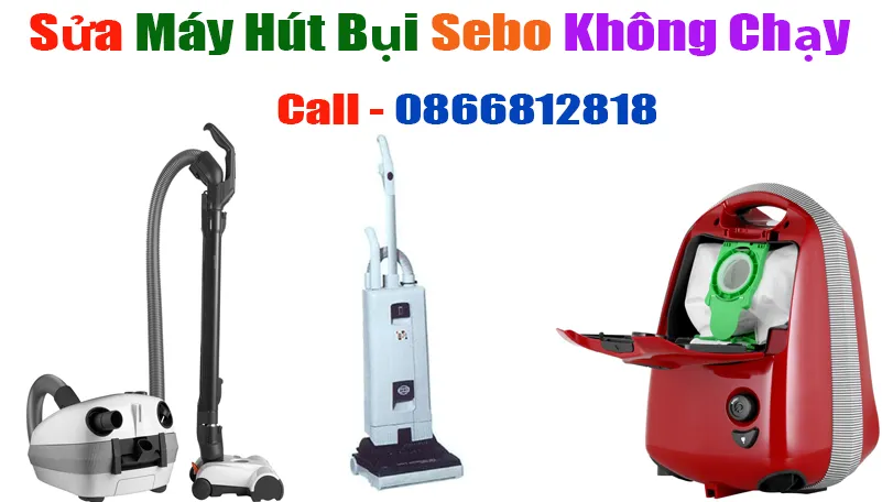 sửa máy hút bụi Sebo không chạy tại Hà Nội