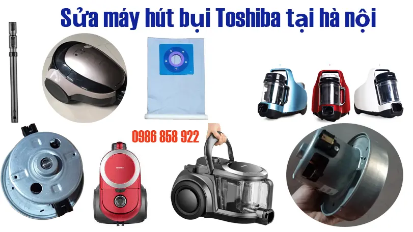 Sửa máy hút bụi Toshiba tại Hà Nội