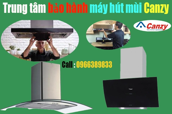 trung tâm bảo hành máy hút mùi Canzy tại hà nội