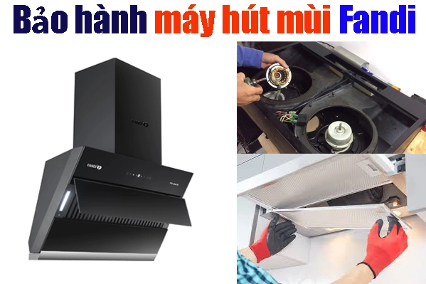 bảo hành máy hút mùi Fandi tại hà nội