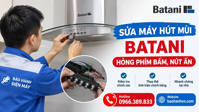 Sửa Máy Hút Mùi Batani Hỏng Phím Bấm, Nút Ấn Tại Nhà