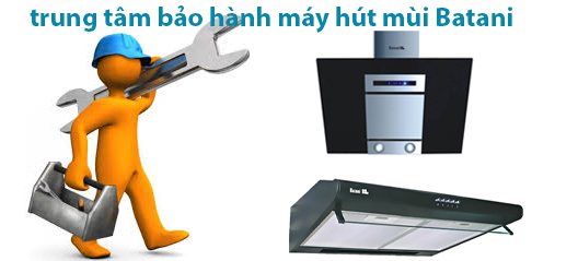 trung tam bao hanh may hut mui batani