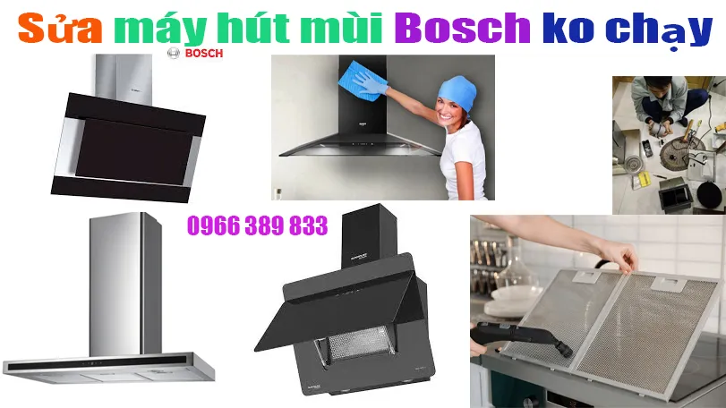 sửa máy hút mùi Bosch không chạy tại hà nội