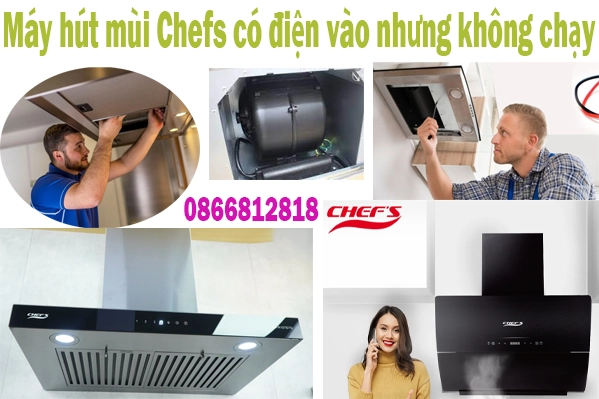 sửa máy hút mùi Chefs đèn sáng máy không chạy tại hà nội