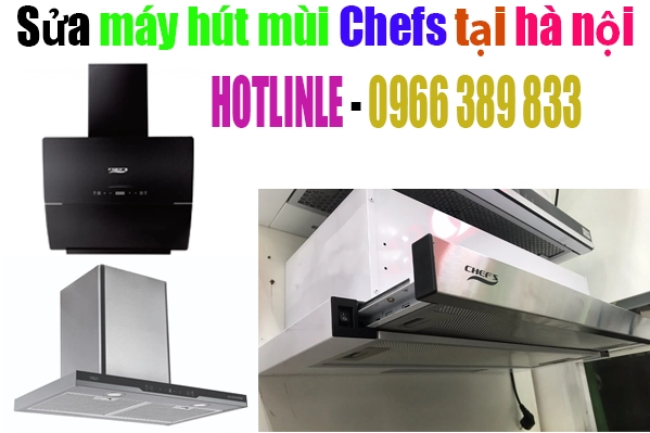 sửa máy hút mùi chefs tại nhà chuyên nghiệp