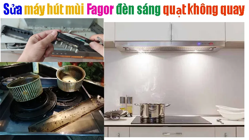 Sửa máy hút mùi Fagor đèn sáng quạt không quay