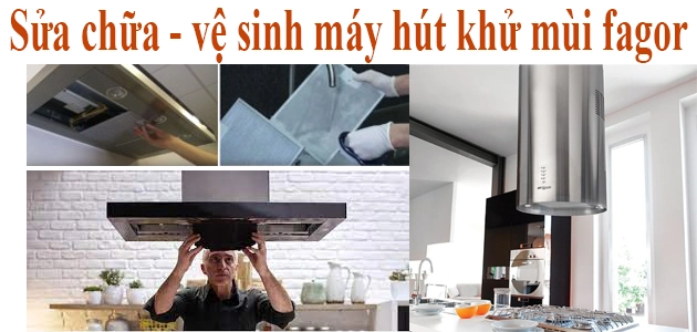 sua chua ve sinh may hut mui fagor uy tin
