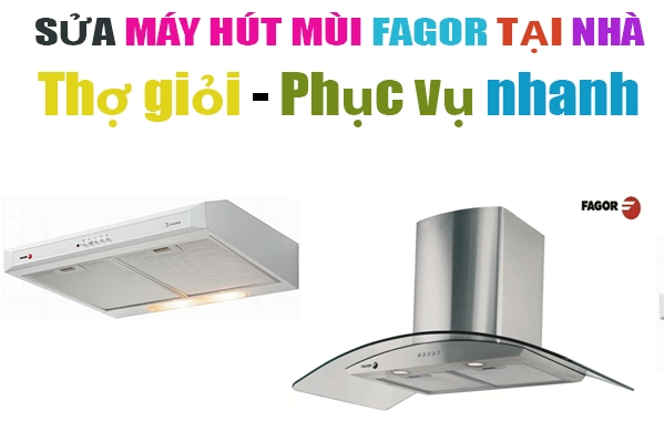 sửa máy hút mùi Fagor bị lỗi tại nhà