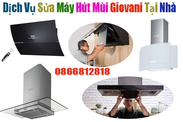 Dịch Vụ Sửa Máy Hút Mùi Giovani Tại Nhà