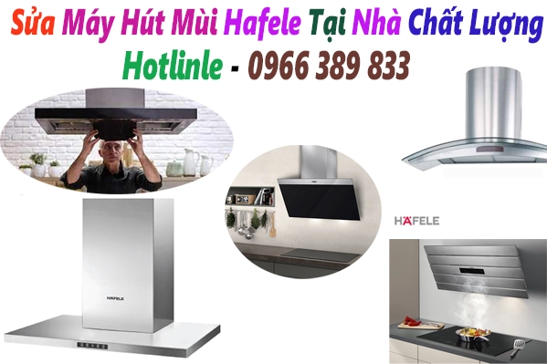 sua-may-hut-mui-hafele-tai-ha-noi-chuyen-nghiep