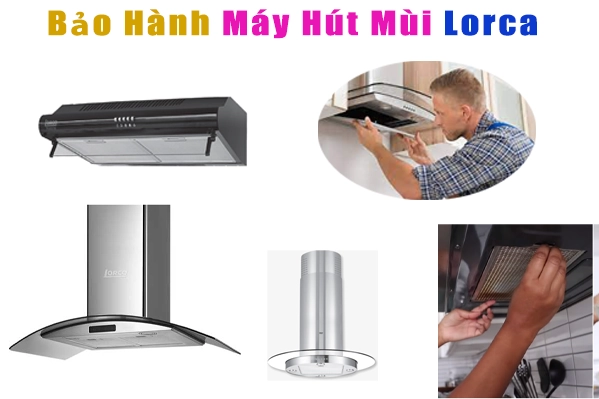 bảo hành máy hút mùi Lorca tại hà nội