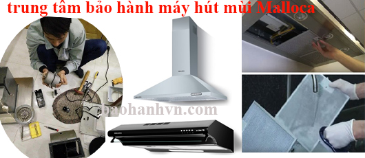 bao hanh may hut mui bep malloca