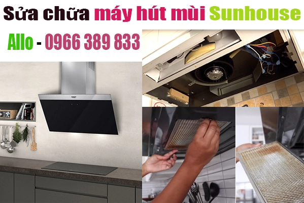 Sửa Máy Hút Mùi Sunhouse Chất Lượng Tại HN