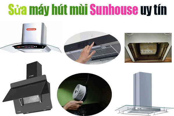 Sửa Máy Hút Mùi Sunhouse Tại Hà Nội