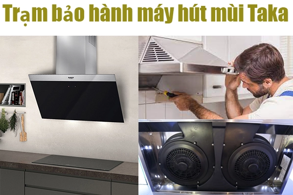 trung tâm bảo hành máy hút mùi Taka