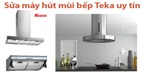 sửa máy hút mùi Teka tại hà nội