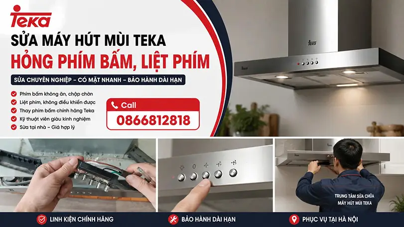 Sửa máy hút mùi Teka hỏng phím bấm tại Hà Nội