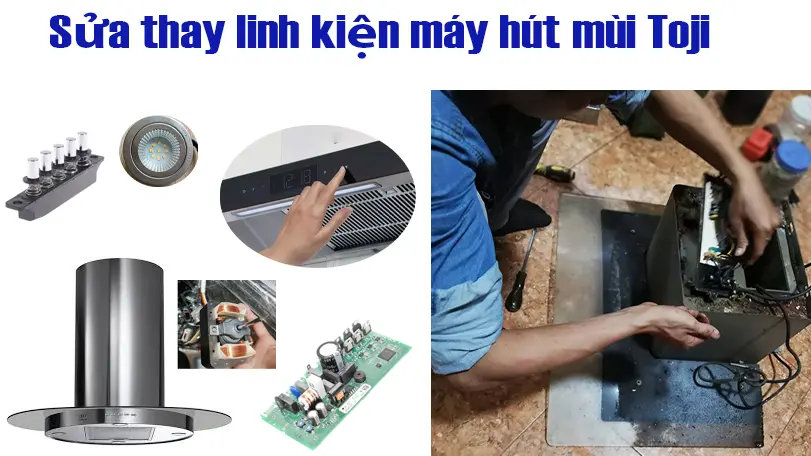 Sửa máy hút mùi Toji tại Hà Nội uy tín