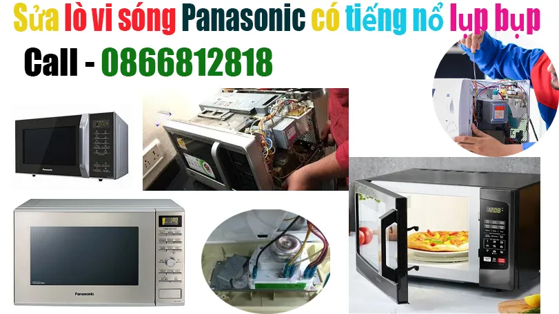 sửa lò vi sóng Panasonic có tiếng nổ lụp bụp