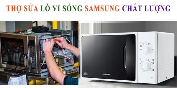 sửa lò vi sóng Samsung tại nhà chất lượng