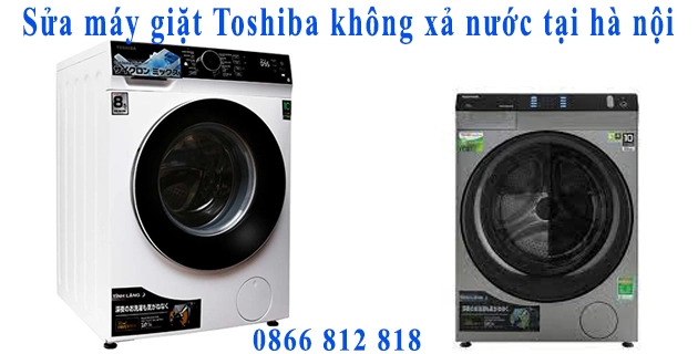 Sửa Máy Giặt Toshiba Không Xả Nước Tại Hà Nội