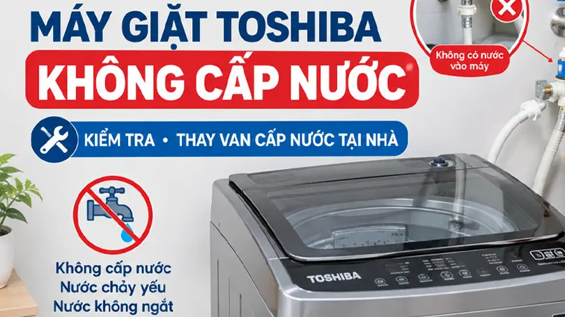 Sửa máy giặt Toshiba không cấp nước vào máy tại nhà