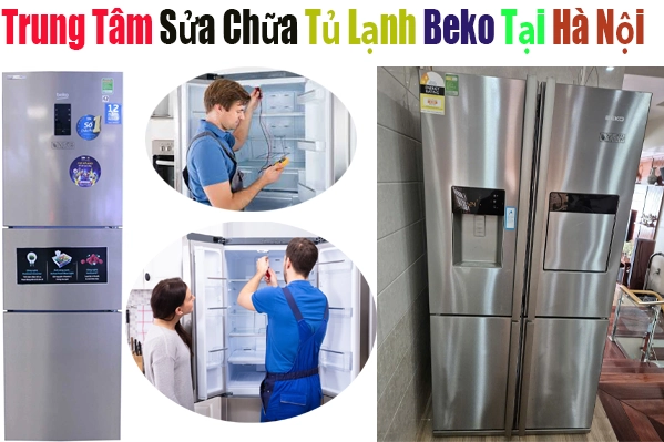 Trung Tâm Sửa Chữa Tủ Lạnh Beko Tại Hà Nội