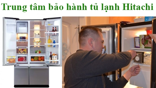 Trung tâm bảo hành tủ lạnh hitachi tại hà nội